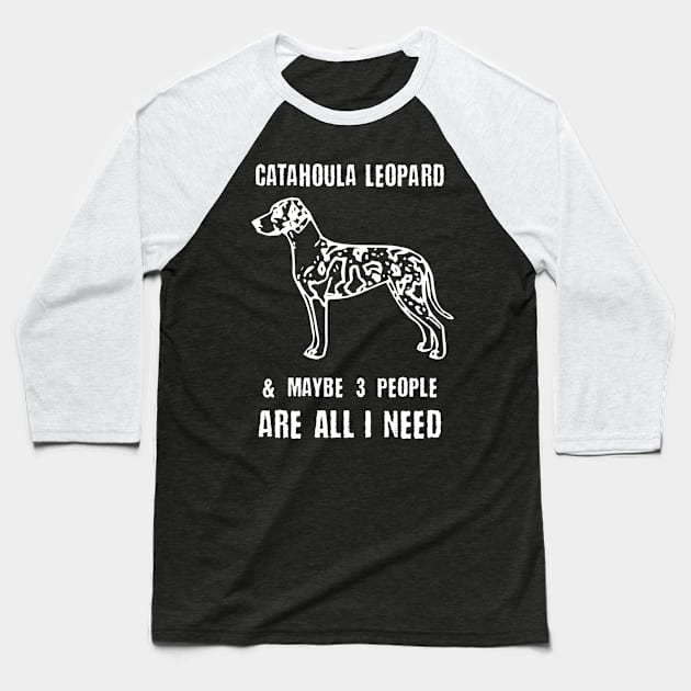 Catahoula Leopard & Maybe 3 People Are All I Need Baseball T-Shirt by GuiltlessGoods